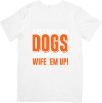 Thumbnail for Girls Who Love Dogs Wife Em Up T-Shirt | Funny Dog Lover Graphic Tee | Humor Couple Gift